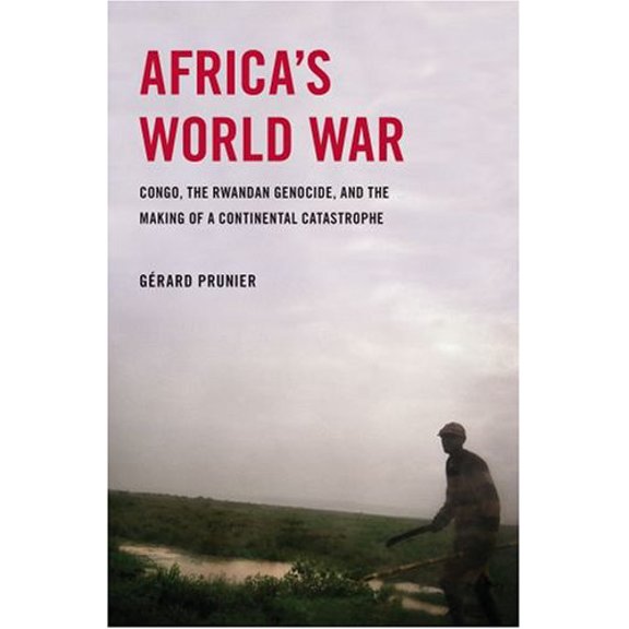 Pre-Owned Africa's World War: Congo, the Rwandan Genocide, and the Making of a Continental Catastrophe