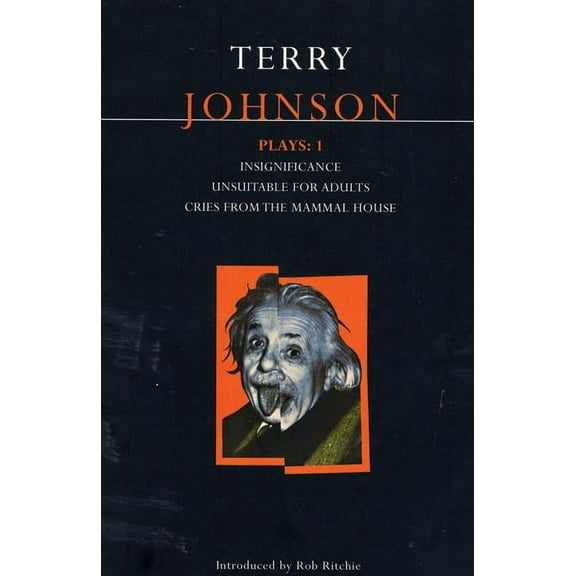 Contemporary Dramatists Johnson Plays: 1: Insignificance; Unsuitable for Adults; Cries from the Mammal House, (Paperback)