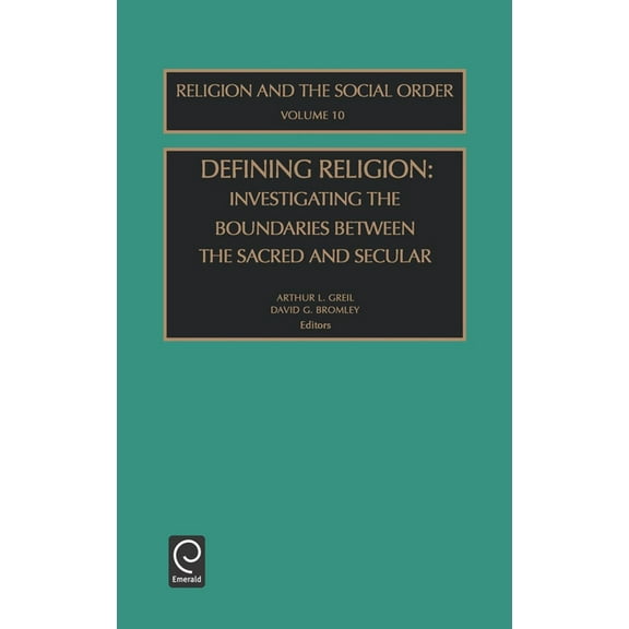 Religion and the Social Order Defining Religion: Investigating the Boundaries Between the Sacred and Secular, Book 10, (Hardcover)