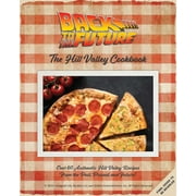 ALLISON ROBICELLI Back to the Future: The Official Hill Valley Cookbook : Over Sixty-Five Classic Hill Valley Recipes From the Past, Present, and Future! (Hardcover)