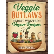 Veggie OUTLAWS: Most Wanted Vegan Recipes, (Paperback)