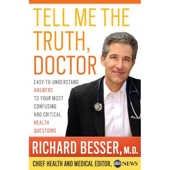 Pre-Owned Tell Me the Truth, Doctor: Easy-to-Understand Answers to Your Most Confusing and Critical Health Questions, 9781401324834, 1401324835, Hardcover, 1 edition