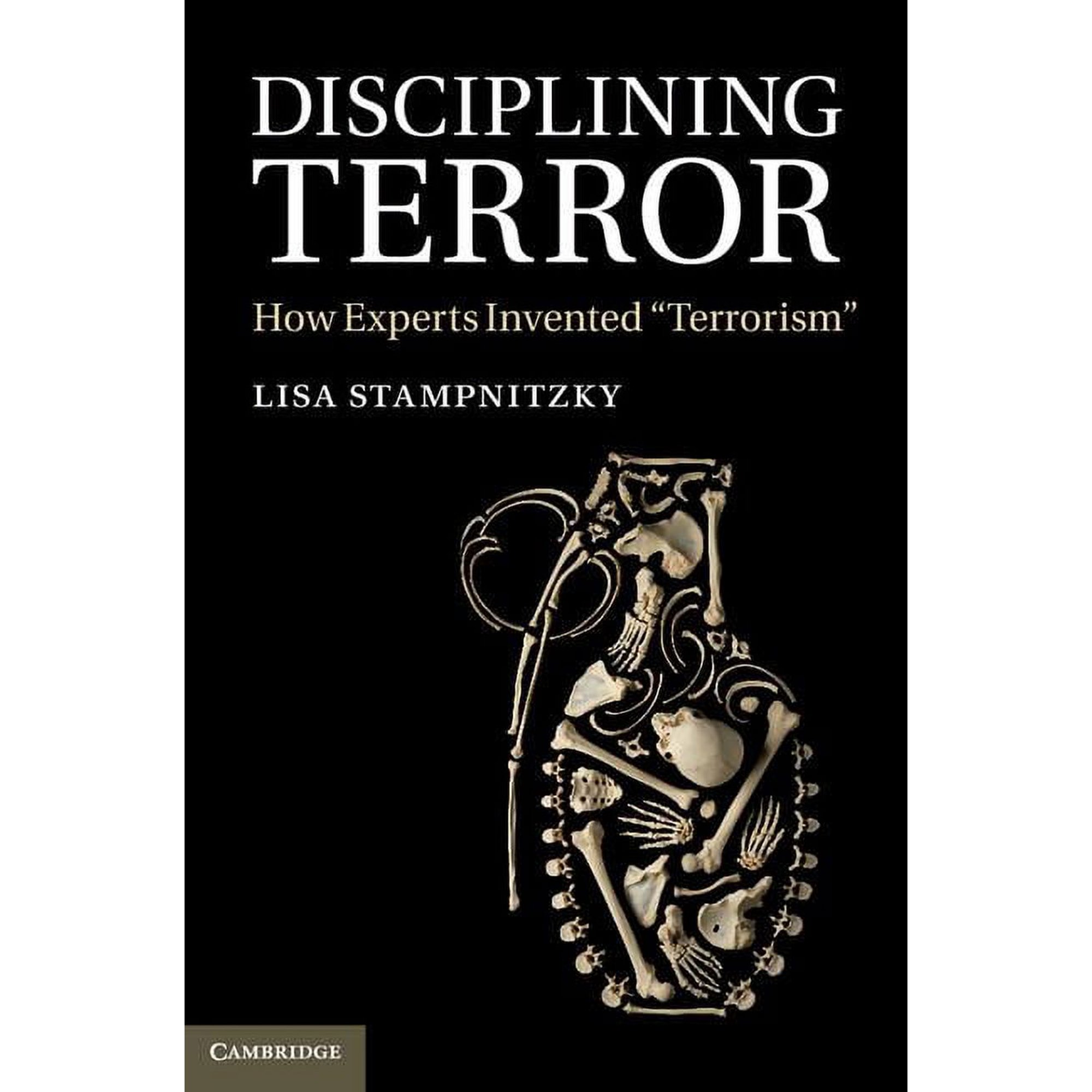 Disciplining Terror: How Experts Invented Terrorism (Hardcover)