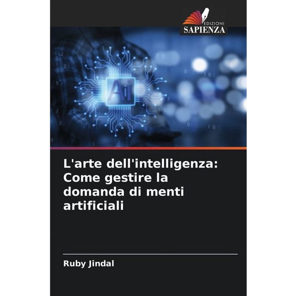 L'arte dell'intelligenza: Come gestire la domanda di menti artificiali, (Paperback)