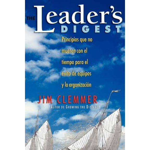The Leader's Digest: Principios que no mueren con el tiempo para el éxito de equipos y la organización (Paperback)