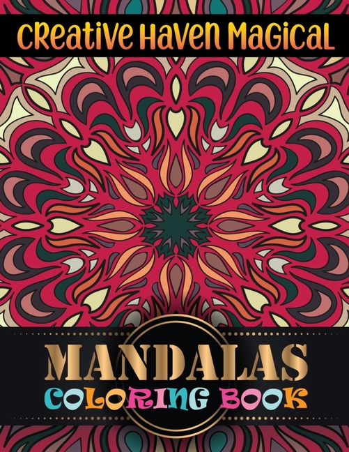 Creative Haven Magical Mandalas Coloring Book: Beautiful Mandalas For