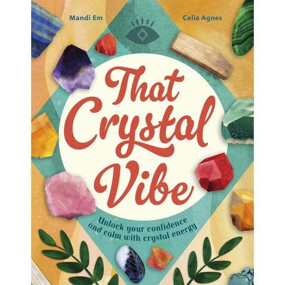 That Crystal Vibe: Unlock Your Confidence and Calm with Crystal Energy, (Hardcover)