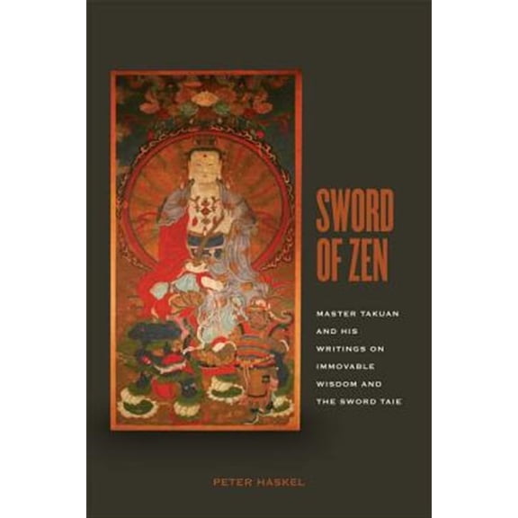 Pre-Owned Sword of Zen: Master Takuan and His Writings on Immovable Wisdom and the Sword Tale (Hardcover)