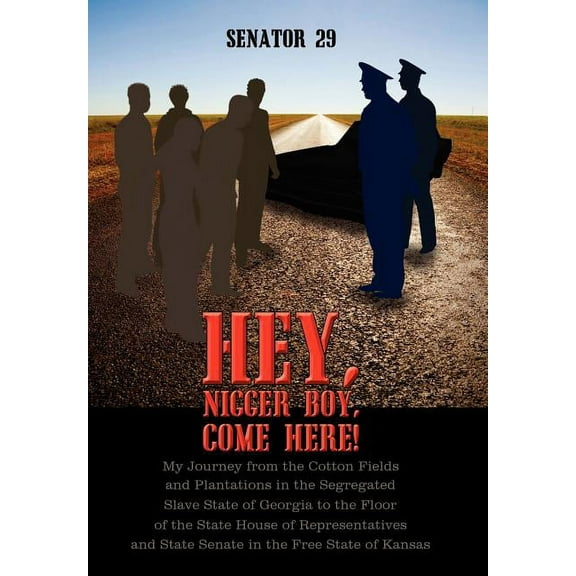 Hey, Nigger Boy, Come Here!: My Journey from the Cotton Fields to the State House, (Hardcover)