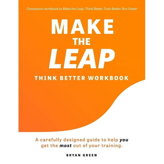 Make the Leap Think Better Workbook: A Carefully Designed Guide to Help You Get the Most Out of Your Training, (Paperback)