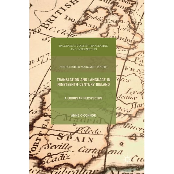 Palgrave Studies in Translating and Inte Translation and Language in Nineteenth-Century Ireland: A European Perspective, (Hardcover)
