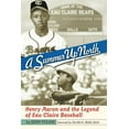 thumbnail image 3 of Summer Up North: Henry Aaron and the Legend of Eau Claire Baseball, (Paperback), 3 of 3