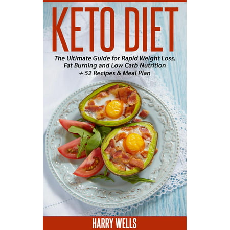 Keto Diet: The Ultimate Guide for Rapid Weight Loss, Fat Burning and Low Carb Nutrition + 52 Recipes & Meal Plan -