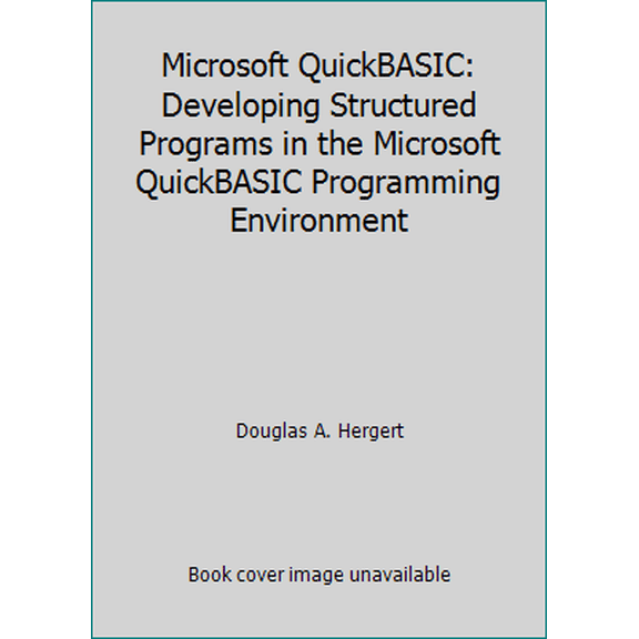 Pre-Owned Microsoft QuickBASIC: Developing Structured Programs in the Microsoft QuickBASIC Programming Environment (Paperback) 155615125X 9781556151255
