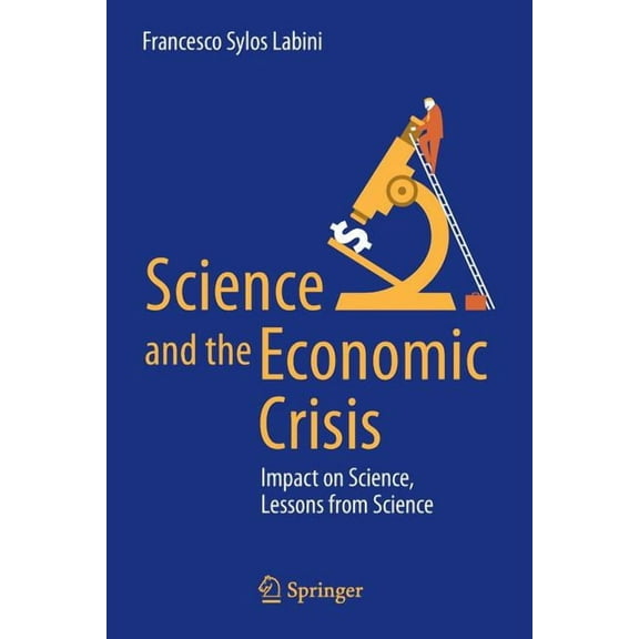 Science and the Economic Crisis: Impact on Science, Lessons from Science