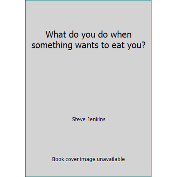 Pre-Owned What do you do when something wants to eat you? (Unknown) 059098473X 9780590984737