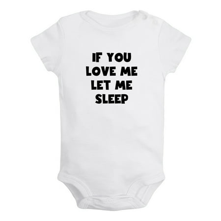 

If You Love Me Let Sleep Funny Rompers For Babies Newborn Baby Unisex Bodysuits Infant Jumpsuits Toddler 0-24 Months Kids One-Piece Oufits