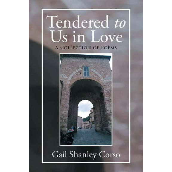 Tendered to Us in Love: A Collection of Poems (Paperback)
