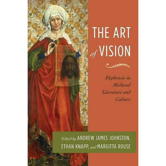 Interventions: New Studies in Medieval C The Art of Vision: Ekphrasis in Medieval Literature and Culture, (Paperback)