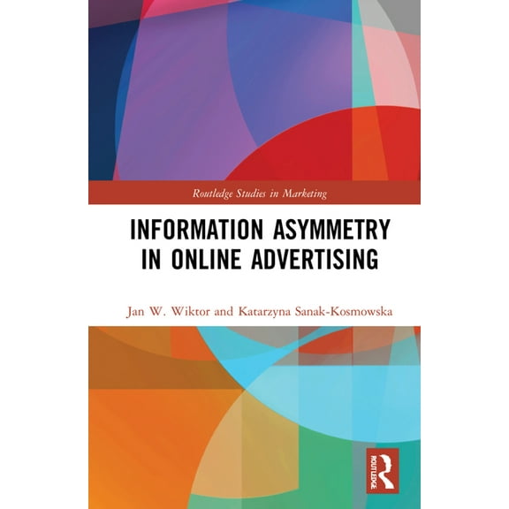 Routledge Studies in Marketing Information Asymmetry in Online Advertising, (Hardcover)