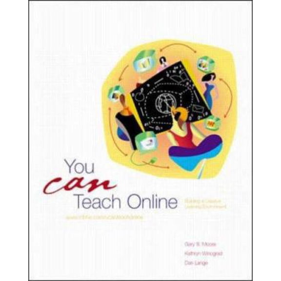 Pre-Owned You CAN Teach Online! The McGraw Hill Guide to Building Creative Learning Environments (Unknown) 0072455179 9780072455175