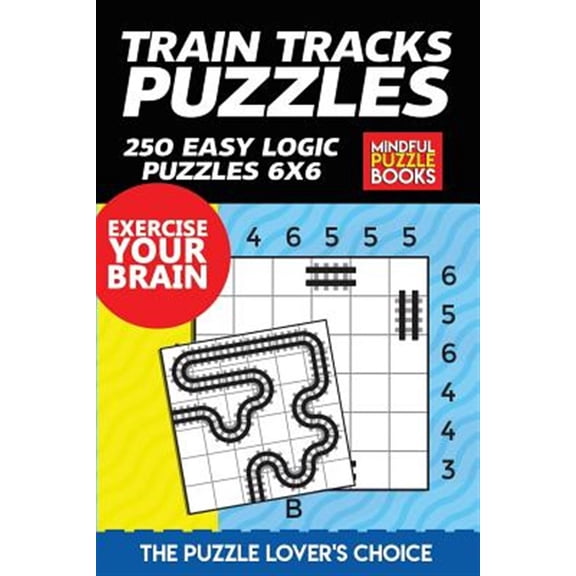 Pre-Owned Train Tracks Puzzles: 250 Easy Logic Puzzles 6x6 (Paperback) by Mindful Puzzle Books