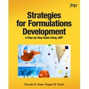 Strategies for Formulations Development : A Step-by-Step Guide Using JMP