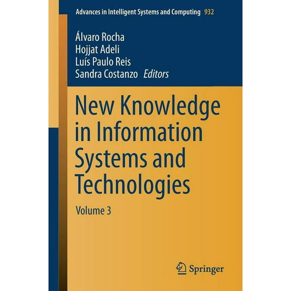 Advances in Intelligent Systems and Comp New Knowledge in Information Systems and Technologies: Volume 3, Book 932, (Paperback)