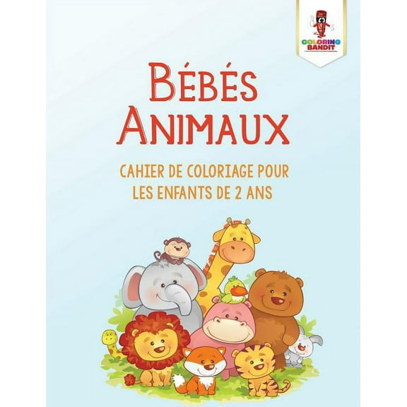 Bébés Animaux: Cahier de Coloriage Pour les Enfants de 2 Ans, (Paperback)