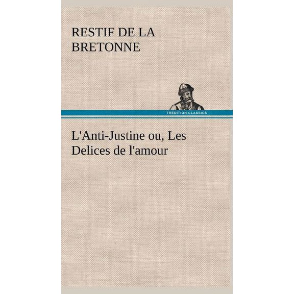 L'Anti-Justine ou, Les Delices de l'amour (Hardcover)