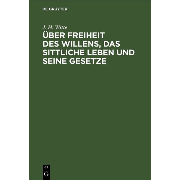 Ãber Freiheit Des Willens, Das Sittliche Leben Und Seine Gesetze: Ein Beitrag Zur Reform Der Erkenntnistheorie, Psycholo, (Hardcover)