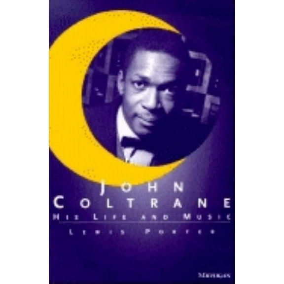 Michigan American Music John Coltrane: His Life and Music, (Paperback)