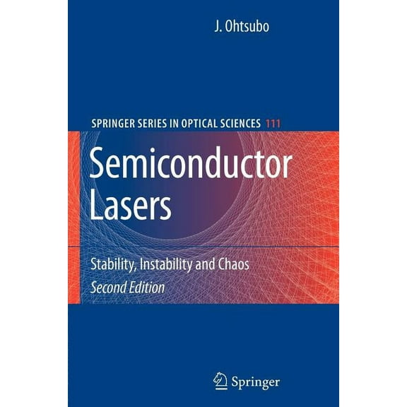Springer Optical Sciences Semiconductor Lasers: Stability, Instability and Chaos, Book 111, (Paperback)