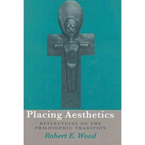Continental Thought Placing Aesthetics: Reflections on the Philosophic Tradition Volume 26, Book 26, (Hardcover)