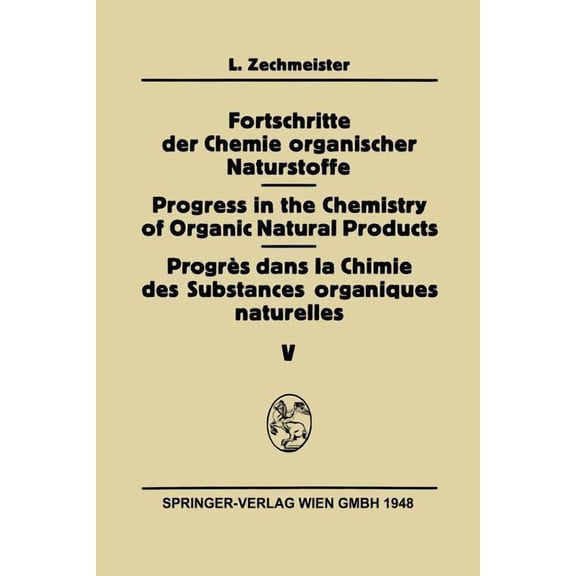 Fortschritte Der Chemie Organischer Naturstoffe Progress in: Fortschritte Der Chemie Organischer Naturstoffe / Progress in the Chemistry of Organic Natural Products / Progrès Dans La Chimie Des Substa