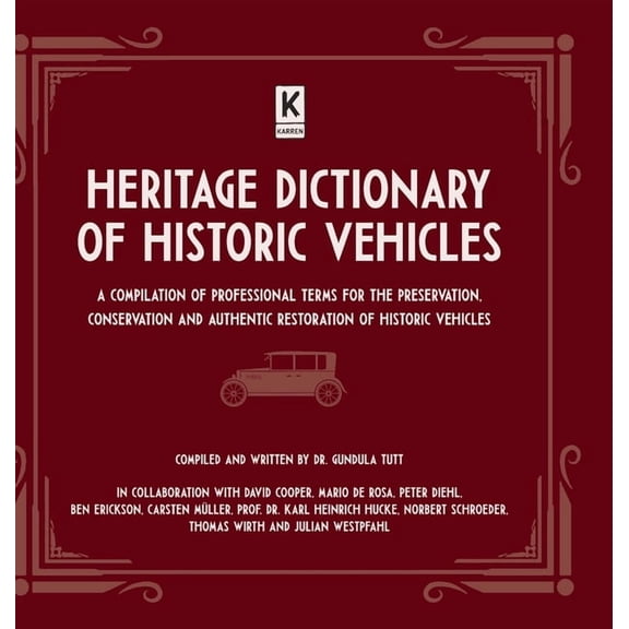 Heritage Dictionary of Historic Vehicles: A Compilation of Professional Terms for the Preservation, Conservation and Authentic Restoration of Historic Vehicles (Hardcover)