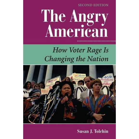Dilemmas in American Politics The Angry American: How Voter Rage Is Changing The Nation, (Paperback)