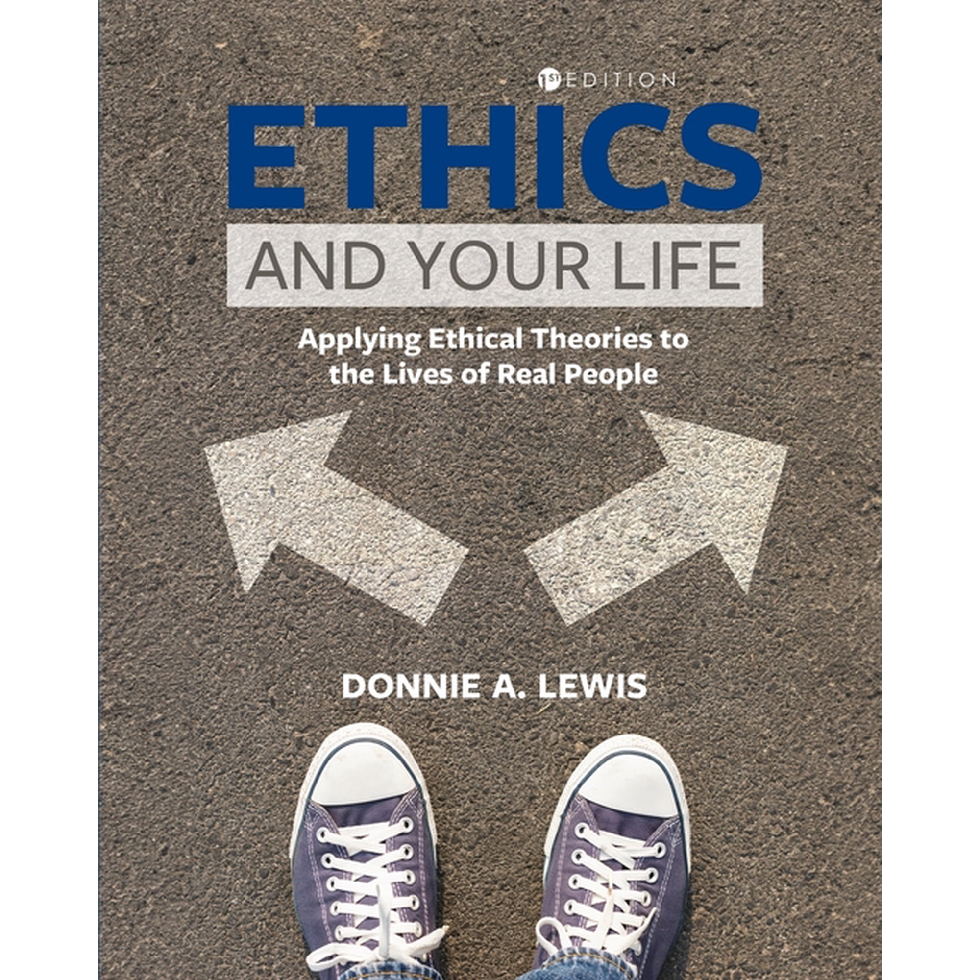 Ethics and Your Life: Applying Ethical Theories to the Lives of Real People (Paperback)