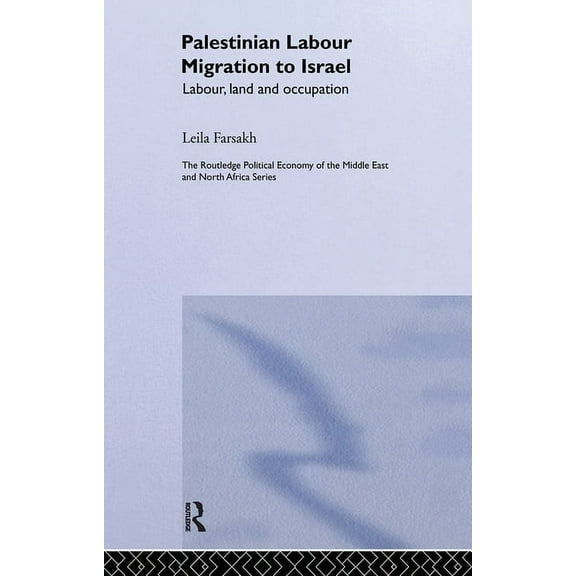 Routledge Political Economy of the Middl Palestinian Labour Migration to Israel: Labour, Land and Occupation, (Hardcover)