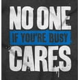 thumbnail image 2 of Funny Sarcasm No One Cares Youre Busy Womens Slim Fit Graphic Tee Brisco Brands S, 2 of 5