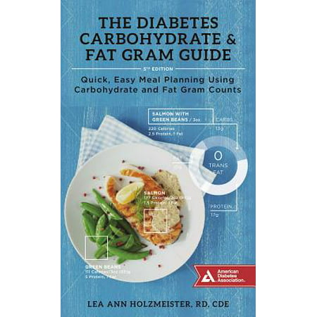The Diabetes Carbohydrate & Fat Gram Guide : Quick, Easy Meal Planning Using Carbohydrate and Fat Gram (Best Meal Planning App)