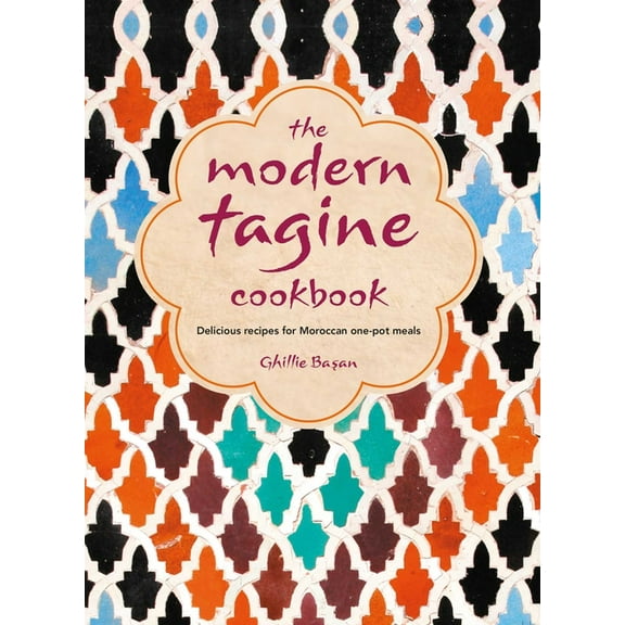 The Modern Tagine Cookbook: Delicious Recipes for Moroccan One-Pot Meals, (Hardcover)