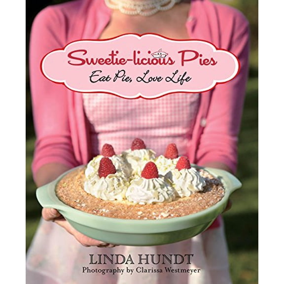 Pre-Owned Sweetie-Licious Pies : Eat Pie, Love Life (Hardcover) 9780762787524