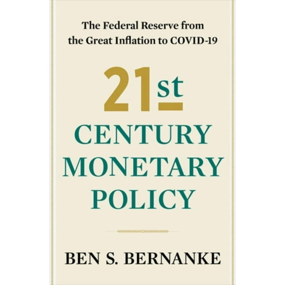 21st Century Monetary Policy: The Federal Reserve from the Great Inflation to Covid-19 (Hardcover)