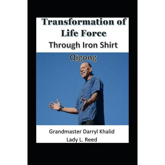 Transformation of Life Force Through Iron Shirt Qigong, (Paperback)