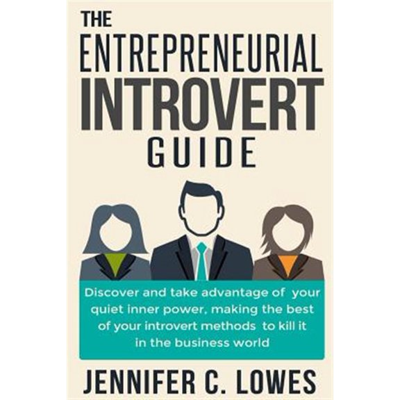 Pre-Owned The Entrepreneurial Introvert Guide: Discover and Take Advantage of Your Quiet Inner Power, Making the Best of Your Introvert Methods to Kill It in th