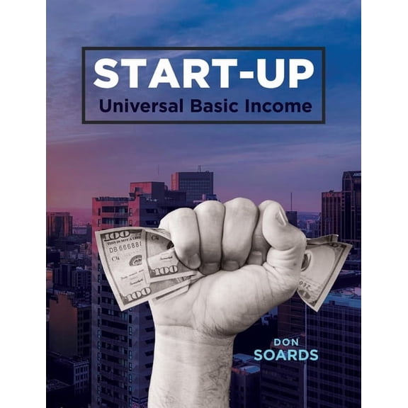 START-UP Universal Basic Income, (Paperback)