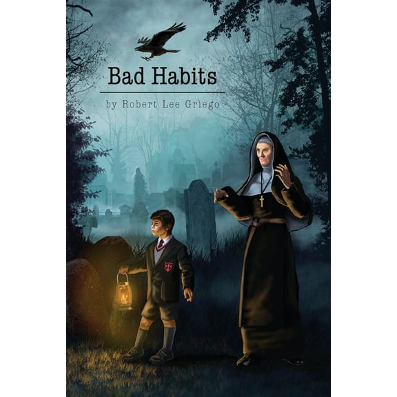 Bad Habits (Paperback) by Robert Lee Griego