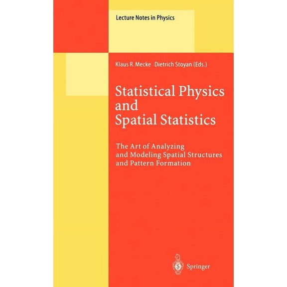 Lecture Notes in Physics Statistical Physics and Spatial Statistics: The Art of Analyzing and Modeling Spatial Structures and Pattern Formation, Book 554, (Hardcover)