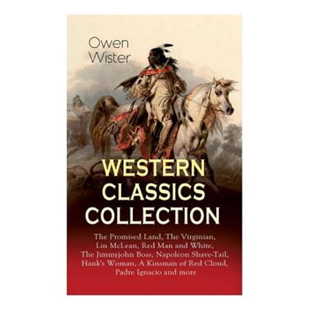 Pre-Owned Western Classics Collection: The Promised Land The Virginian Lin McLean Red Man and White The (Paperback) by Owen Wister Frederic Remington